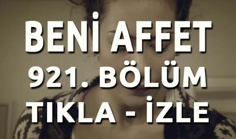 Beni Affet dizisi yeni bölüm izleyenleri ekrana kilitleyecek - izle