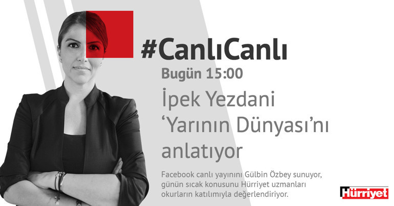 Hürriyet uzmanları #CanlıCanlıda...