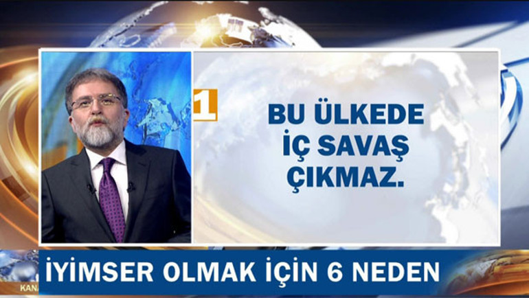 Ahmet Hakan’dan iyimser olmak için 6 neden