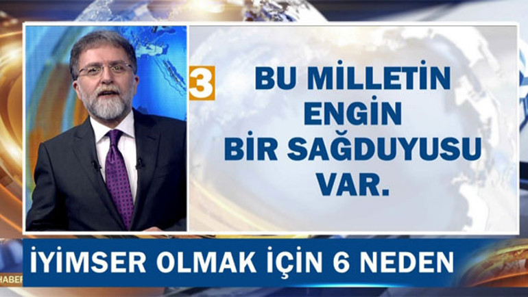 Ahmet Hakan’dan iyimser olmak için 6 neden