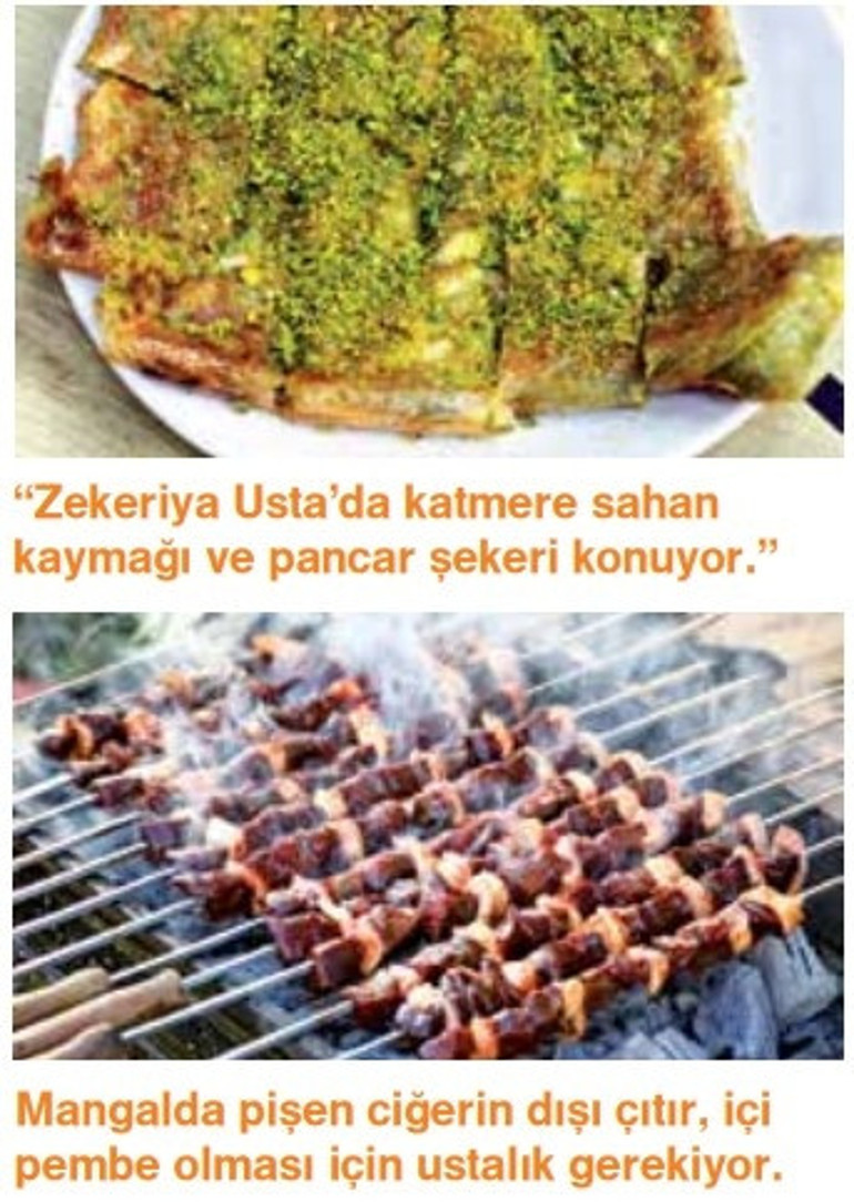 Mangalda ciğer, dumanı tüten beyran, fırından yeni çıkmış fıstıklı katmer...