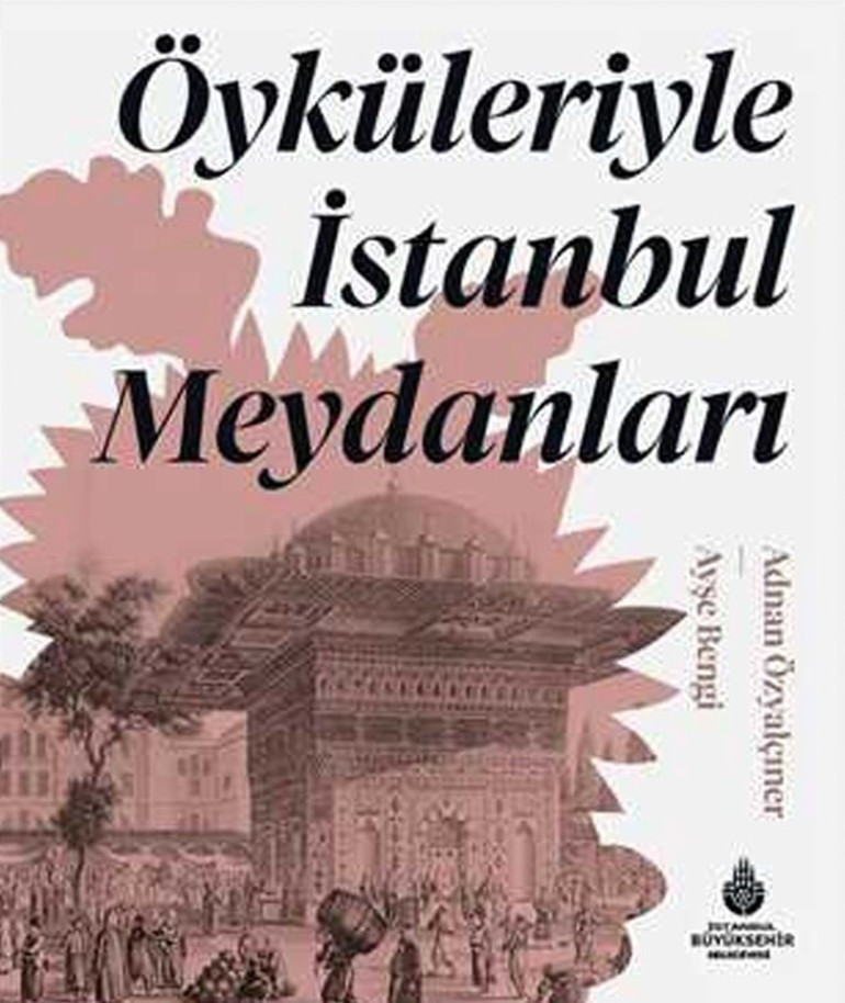 İstanbul’da  her meydanın  bir öyküsü vardır