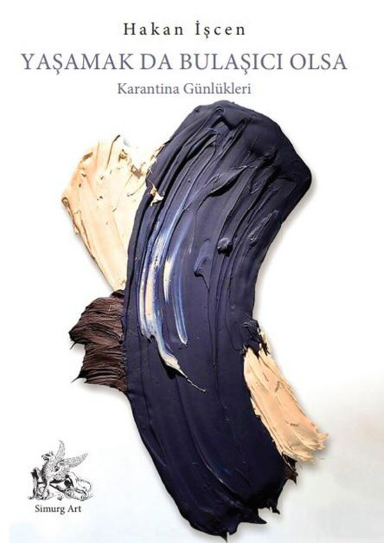 Hakan İşcen, korona sürecini satırlara döktü: Keşke Yaşamak da Bulaşıcı Olsa”