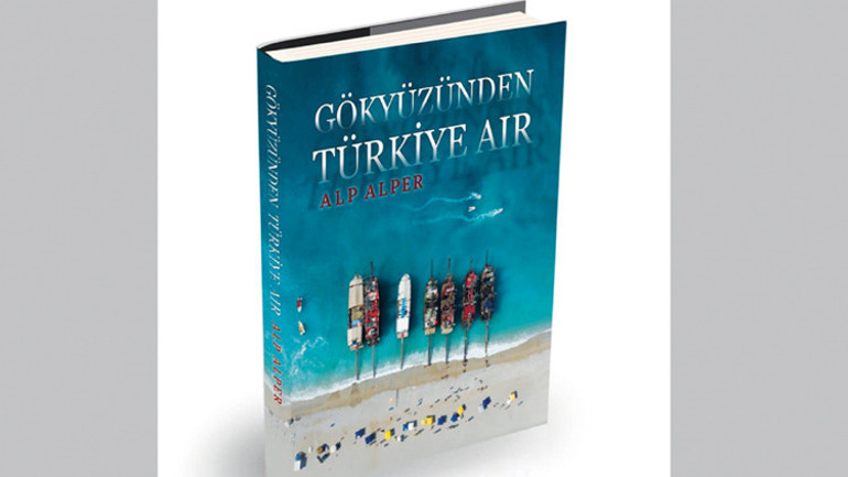 Alp Alper’in ‘Gökyüzünden Türkiye Air’ kitabı çıktı... Sadece kamera değil fotoğrafçı da uçtu
