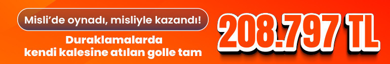 Misli’de oynadı, misliyle kazandı Duraklamalarda kendi kalesine atılan golle tam 208.797 TL…