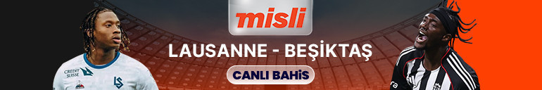 Beşiktaş, Lausanne deplasmanına çıkıyor Kritik maçın heyecanı canlı sohbet ve Şampiyon Oranlar ile Misli’de