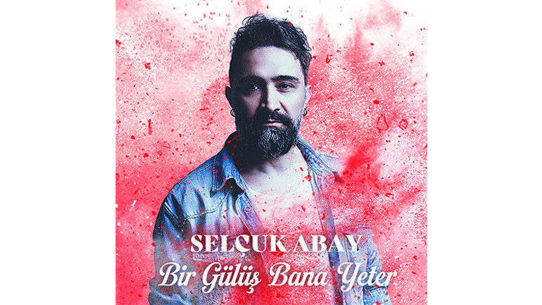 Marşların aranan ismi Selçuk Abay Bir Gülüş Bana Yeter ile gülümsetti