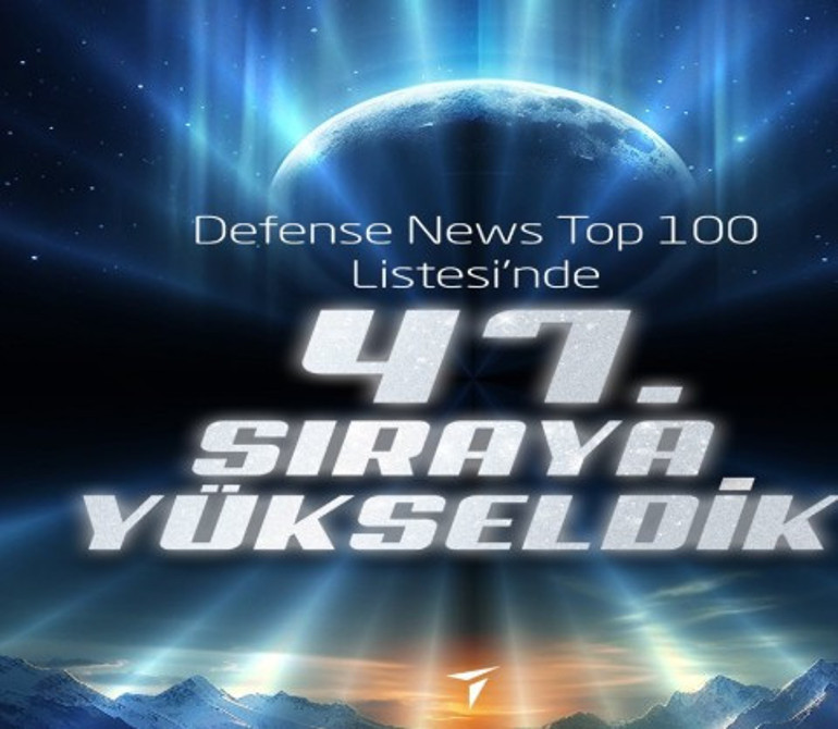 TUSAŞ, Defense News Top 100’de 47’nci sıraya yükseldi
