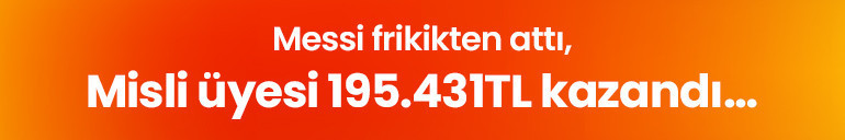 Messi frikikten attı, Misli üyesi 195.431TL kazandı…