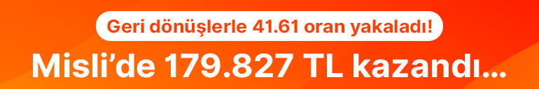 Geri dönüşlerle 41.61 oran yakaladı Misli’de 179.827 TL kazandı…