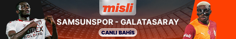 Galatasaray, Samsunspora konuk oluyor Maçın heyecanı Mislide