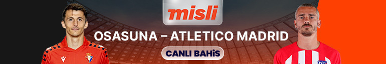 Atletico Madrid, Osasuna deplasmanında Maçın heyecanı canlı yayın ile Misli’de