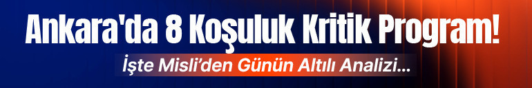 Ankara’da 8 koşuluk kritik program İşte Misli’den günün altılı analizi…