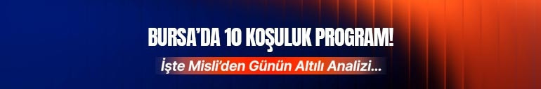 Bursada 10 koşuluk program Ertuğrul Gazi Koşusunda nefesler tutulacak Misliden günün altılı analizi