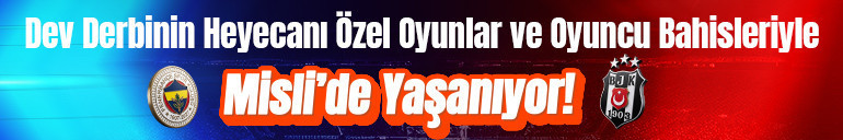 Fenerbahçe – Beşiktaş derbisinin heyecanı özel oyunlar ve oyuncu bahisleriyle Misli’de yaşanıyor