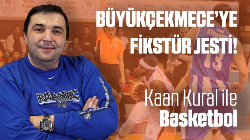 Kaan Kural yorumluyor... Büyükçekmece'ye fikstür jesti!