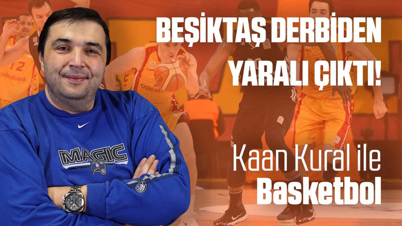 Kaan Kural yorumluyor... Beşiktaş derbiden yaralı çıktı!