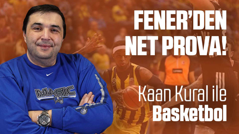 Kaan Kural yorumluyor... Fener'den net prova!