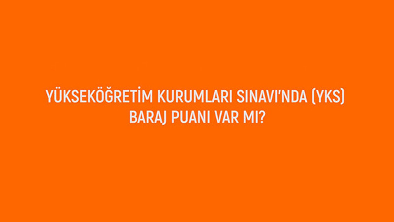 YKS’de baraj puanı var mı?
