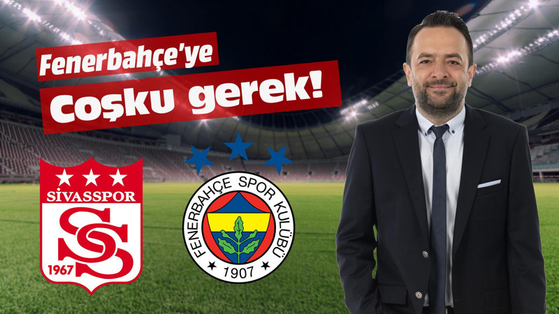 Fenerbahçe coşkulu oynamak zorunda!