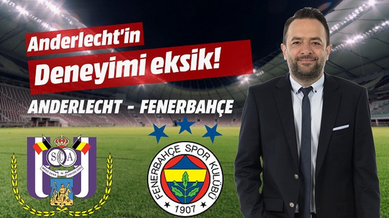 Anderlecht'in deneyimi eksik!