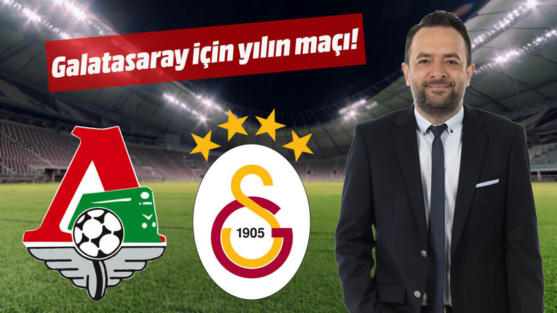 Galatasaray için yılın maçı!