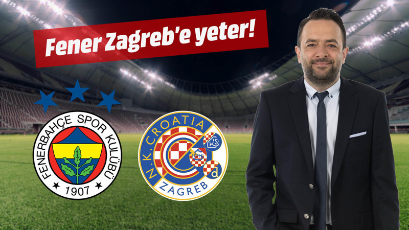 Fenerbahçe'nin oyunu Zagreb'e yeter