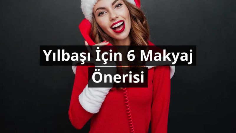 Yılbaşı için 6 makyaj önerisi