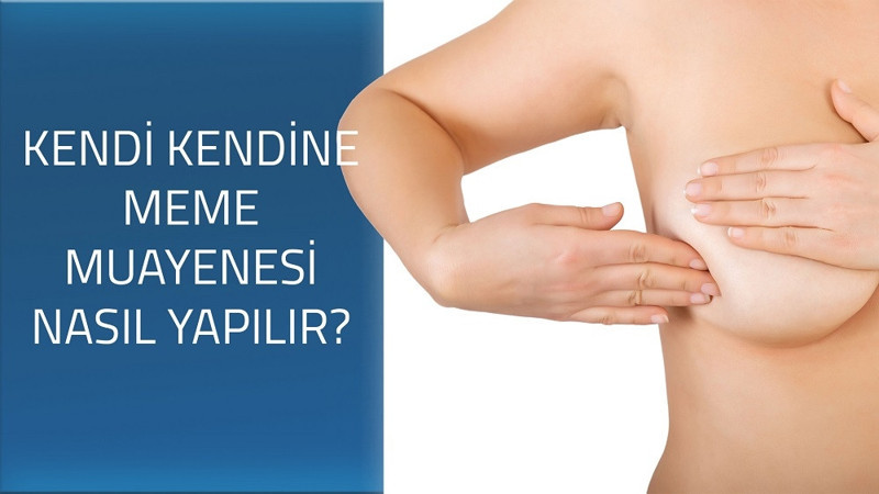Kendi kendine meme muayenesi nasıl yapılır?