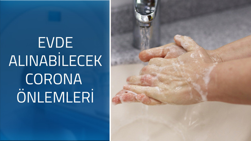 Corona virüsünden korunmak için evde alabileceğiniz tebirler
