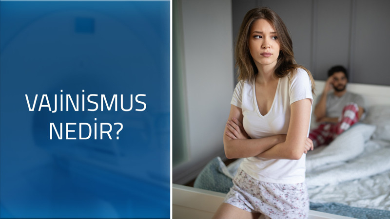 Vajinismus nedir?