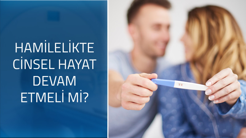 Hamilelikte cinsel hayat devam etmeli mi?