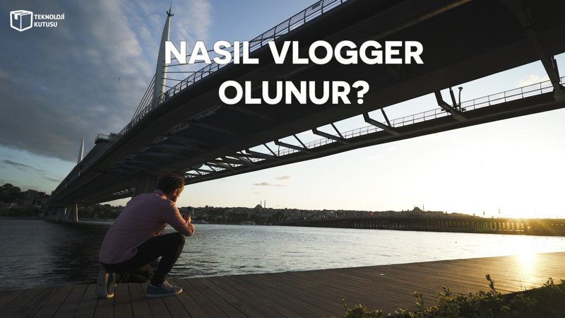Başarılı bir vlogger olmak için 10 püf nokta!