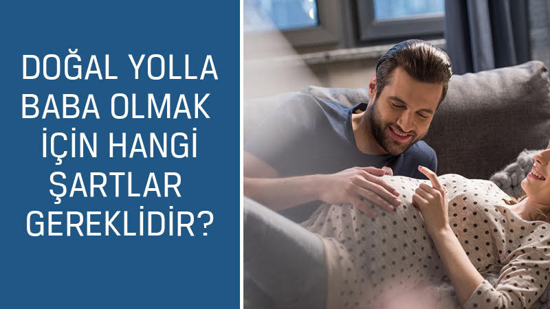 Üroloji Uzmanı Prof. Dr. Kaan Aydos cevaplıyor; Doğal yolla baba olmak için hangi şartlar gereklidir?