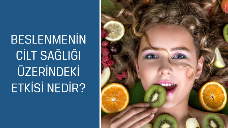 Dyt. Gülçin Işık cevaplıyor; Beslenmenin cilt sağlığı üzerindeki etkisi nedir?