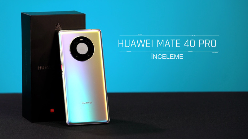 Huawei Mate 40 Pro incelemesi