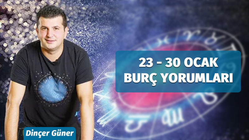 Dinçer Güner'den 23-30 Ocak Arası Burç Yorumları