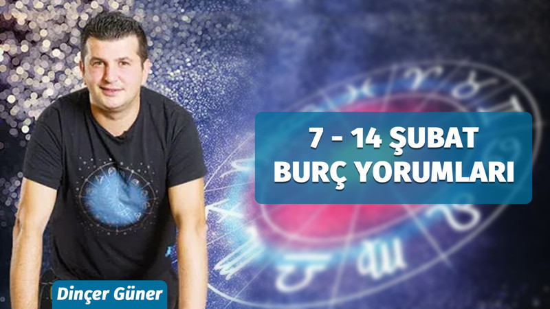Dinçer Güner'den 7-14 Şubat Arası Burç Yorumları