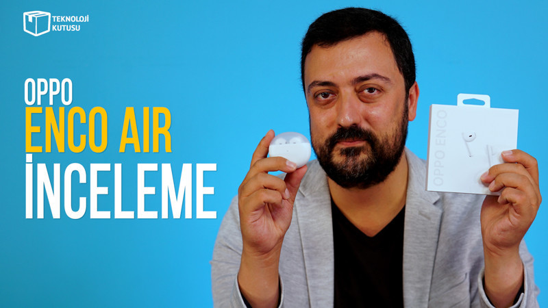 Oppo Enco Air incelemesi
