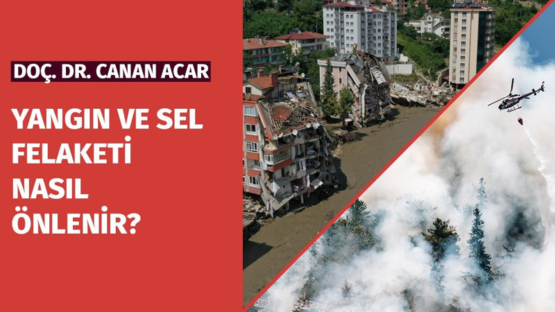Yangın ve sel felaketi nasıl önlenir?