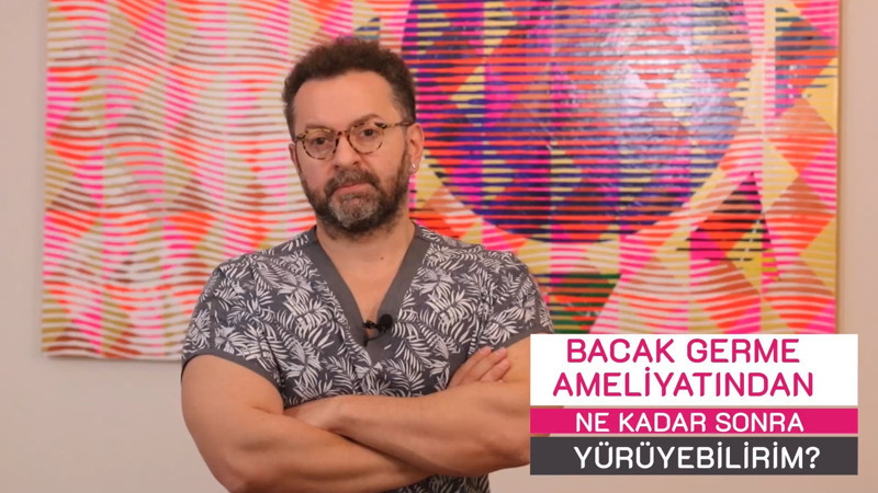 Bacak germe ameliyatlarında en çok merak edilenler