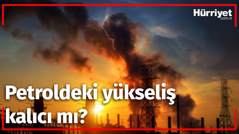 Petroldeki yükseliş kalıcı mı?