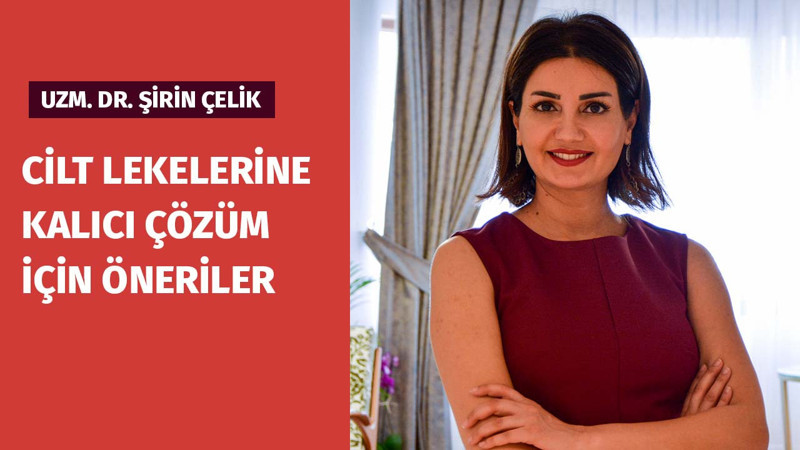Cilt Lekelerine Kalıcı Çözüm İçin Öneriler