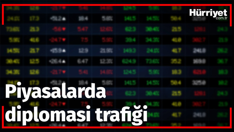 Piyasalarda diplomasi trafiği