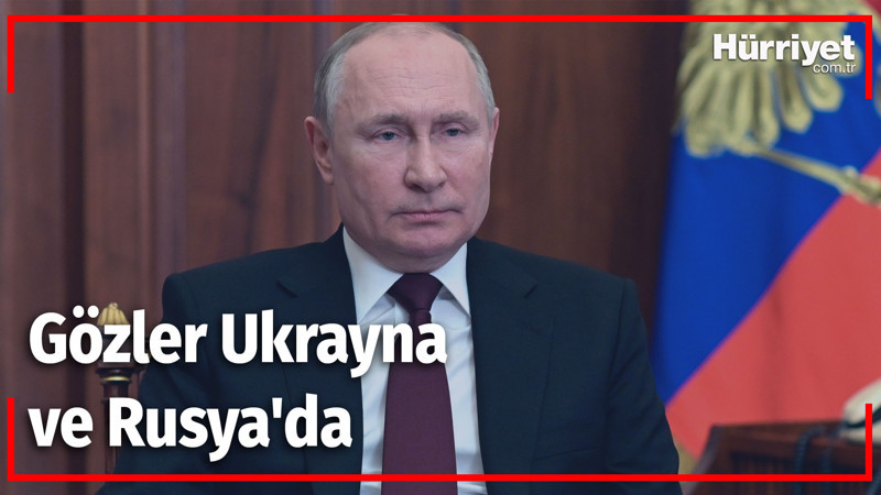 Gözler Ukrayna ve Rusya'da