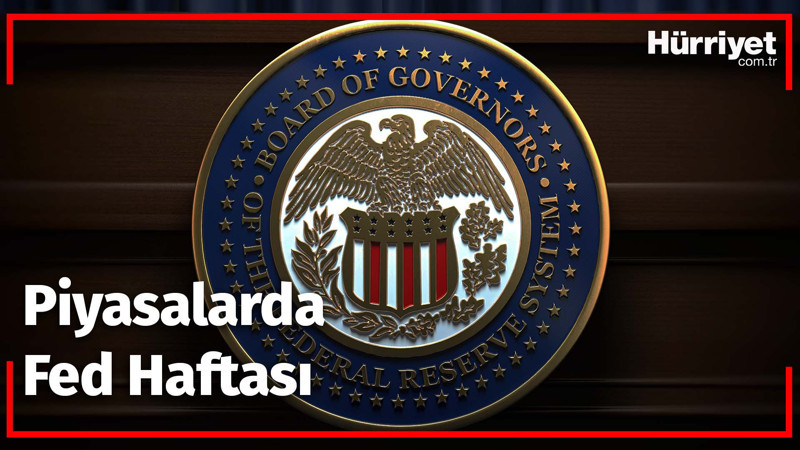 Piyasalarda Fed Haftası
