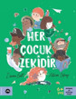 Zekâ çocukluğun kendisinde...