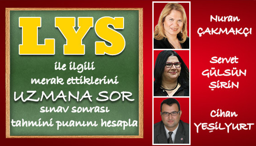 LYS ile ilgili merak ettiklerini Uzmana Sor, tahmini puanını hesapla (LYS puan hesaplama motoru)