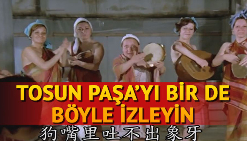 Tosun Paşayı bir de Çince izleyin