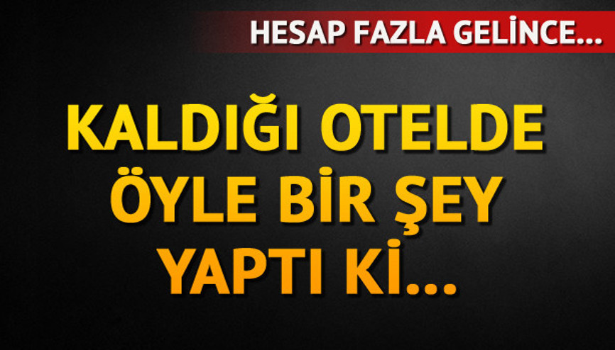 Hesap fazla gelince...